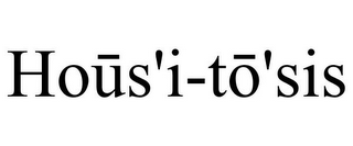 HOUS'I-TO'SIS