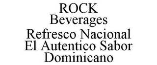 ROCK BEVERAGES REFRESCO NACIONAL EL AUTENTICO SABOR DOMINICANO