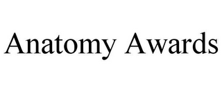 ANATOMY AWARDS