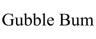 GUBBLE BUM