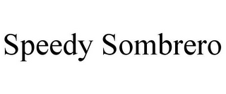 SPEEDY SOMBRERO