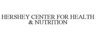 HERSHEY CENTER FOR HEALTH & NUTRITION