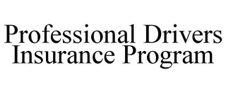 PROFESSIONAL DRIVERS INSURANCE PROGRAM