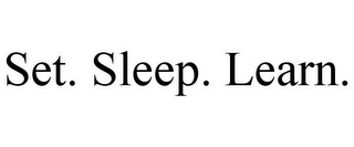 SET. SLEEP. LEARN.