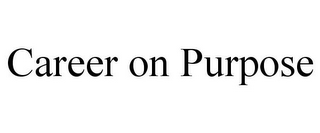 CAREER ON PURPOSE