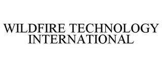 WILDFIRE TECHNOLOGY INTERNATIONAL