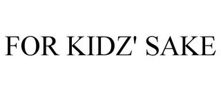 FOR KIDZ' SAKE