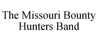 THE MISSOURI BOUNTY HUNTERS BAND