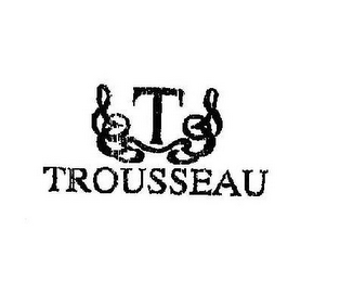 T TROUSSEAU