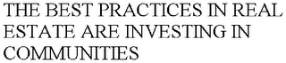 THE BEST PRACTICES IN REAL ESTATE ARE INVESTING IN COMMUNITIES