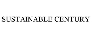 SUSTAINABLE CENTURY