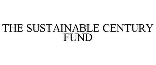 THE SUSTAINABLE CENTURY FUND