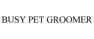 BUSY PET GROOMER