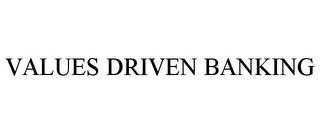 VALUES DRIVEN BANKING