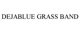 DEJABLUE GRASS BAND