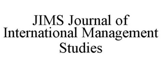 JIMS JOURNAL OF INTERNATIONAL MANAGEMENT STUDIES