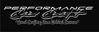 PERFORMANCE CAR CRAFT "HAND CRAFTING YOUR WILDEST DREAMS"