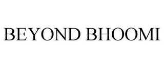 BEYOND BHOOMI