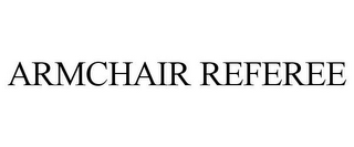 ARMCHAIR REFEREE