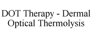 DOT THERAPY - DERMAL OPTICAL THERMOLYSIS