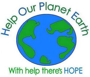 HELP OUR PLANET EARTH WITH HELP THERE'S HOPE