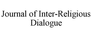 JOURNAL OF INTER-RELIGIOUS DIALOGUE