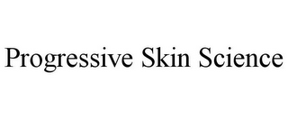 PROGRESSIVE SKIN SCIENCE