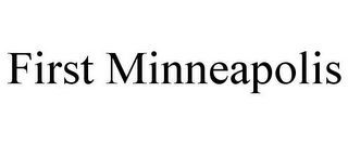 FIRST MINNEAPOLIS