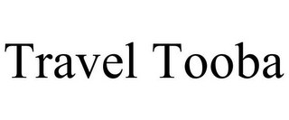 TRAVEL TOOBA