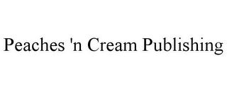 PEACHES 'N CREAM PUBLISHING