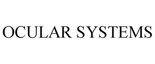 OCULAR SYSTEMS