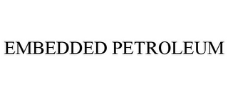 EMBEDDED PETROLEUM