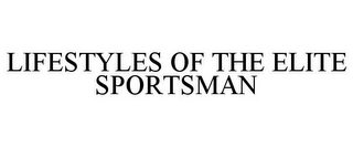 LIFESTYLES OF THE ELITE SPORTSMAN