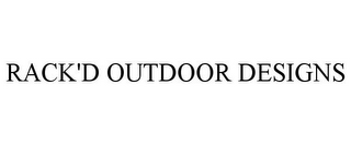 RACK'D OUTDOOR DESIGNS