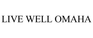 LIVE WELL OMAHA