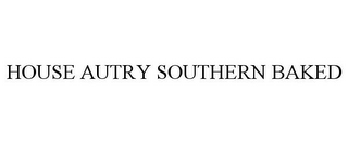 HOUSE AUTRY SOUTHERN BAKED