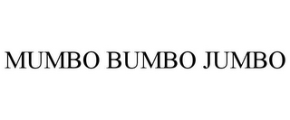 MUMBO BUMBO JUMBO