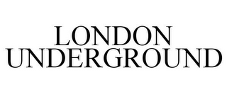 LONDON UNDERGROUND