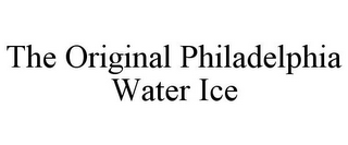 THE ORIGINAL PHILADELPHIA WATER ICE