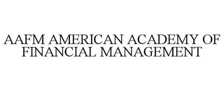 AAFM AMERICAN ACADEMY OF FINANCIAL MANAGEMENT