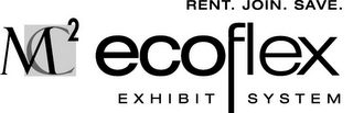 MC2 ECOFLEX EXHIBIT SYSTEM RENT. JOIN. SAVE.