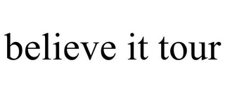 BELIEVE IT TOUR