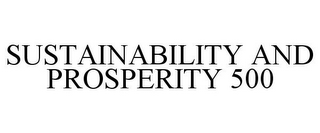 SUSTAINABILITY AND PROSPERITY 500