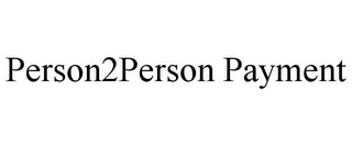 PERSON2PERSON PAYMENT