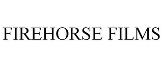 FIREHORSE FILMS