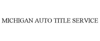 MICHIGAN AUTO TITLE SERVICE