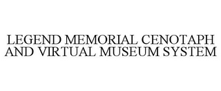 LEGEND MEMORIAL CENOTAPH AND VIRTUAL MUSEUM SYSTEM