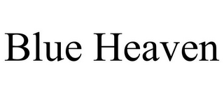 BLUE HEAVEN