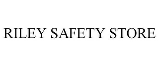 RILEY SAFETY STORE