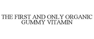 THE FIRST AND ONLY ORGANIC GUMMY VITAMIN